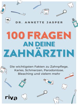 cover image of 100 Fragen an deine Zahnärztin
